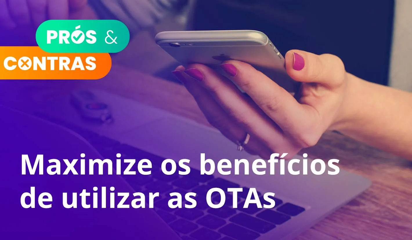Prós & Contras: OTAs