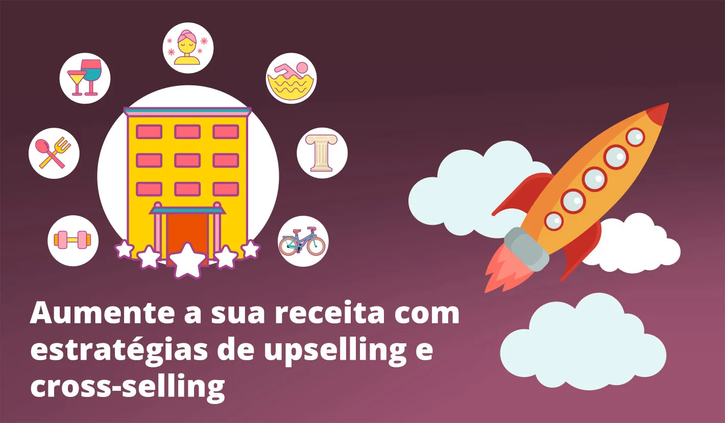 7 dicas para desenvolver o upselling e o cross-selling no seu alojamento
